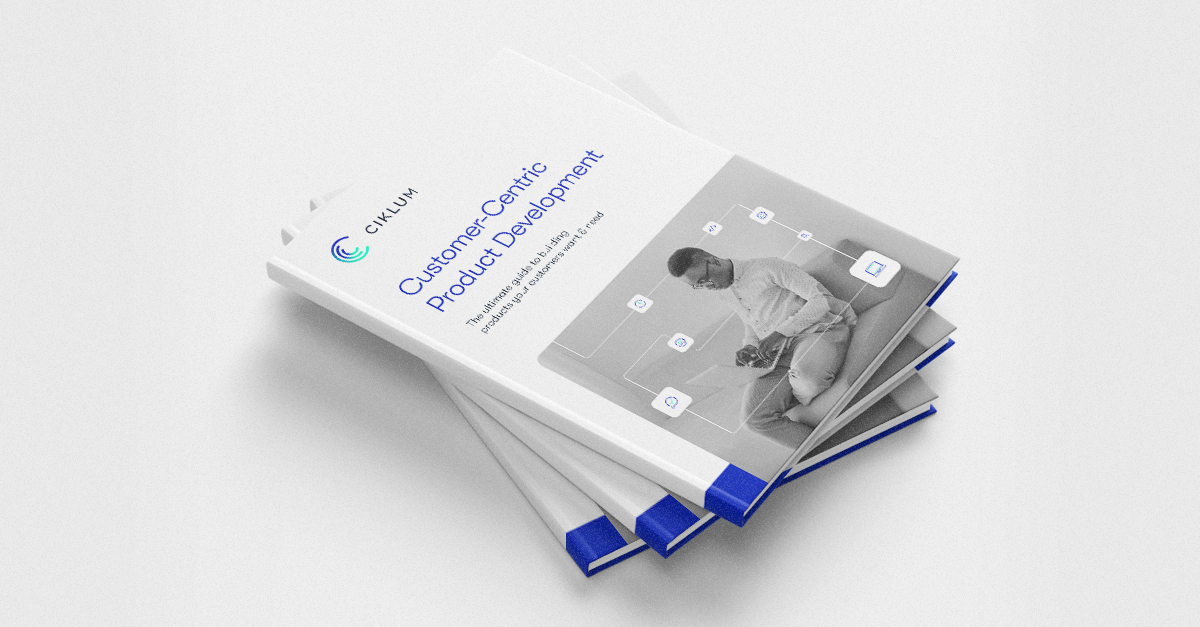 Customer-Centric Product Development: The Ultimate Guide To Building Products Your Customers Want & Need